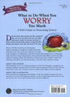 What to Do When You Worry Too Much: A Kid's Guide to Overcoming Anxiety Book